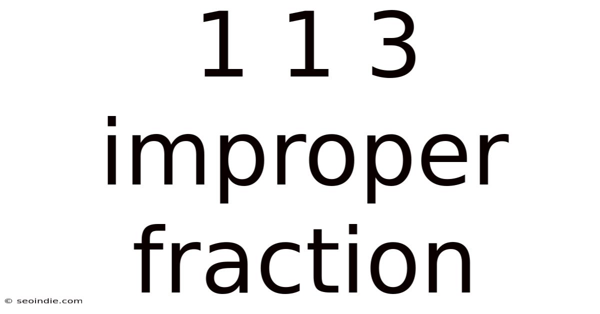 1 1 3 Improper Fraction