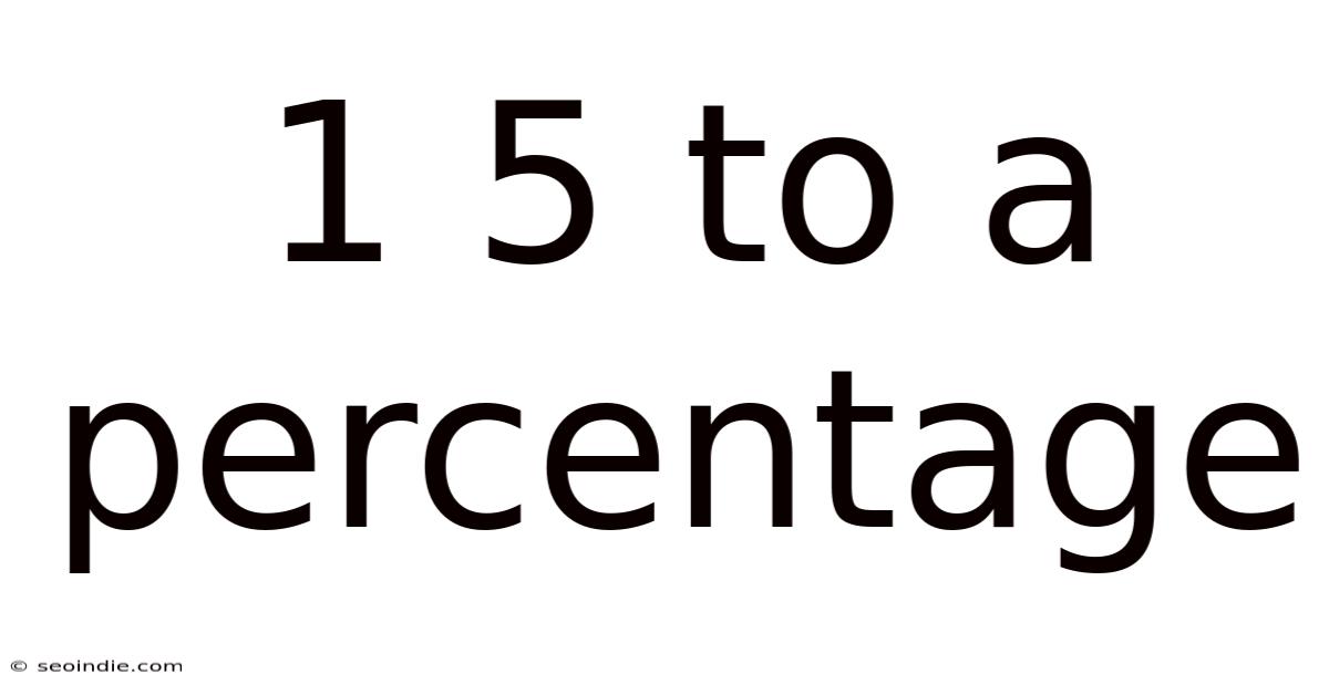 1 5 To A Percentage