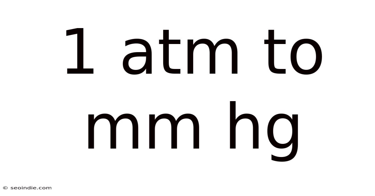 1 Atm To Mm Hg