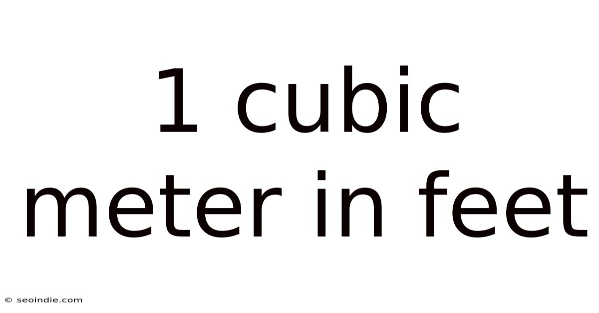 1 Cubic Meter In Feet