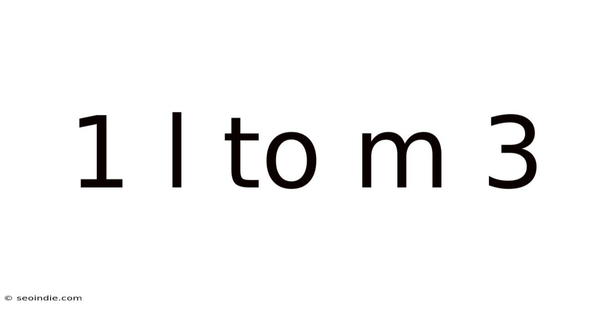 1 L To M 3
