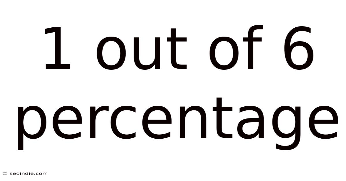 1 Out Of 6 Percentage