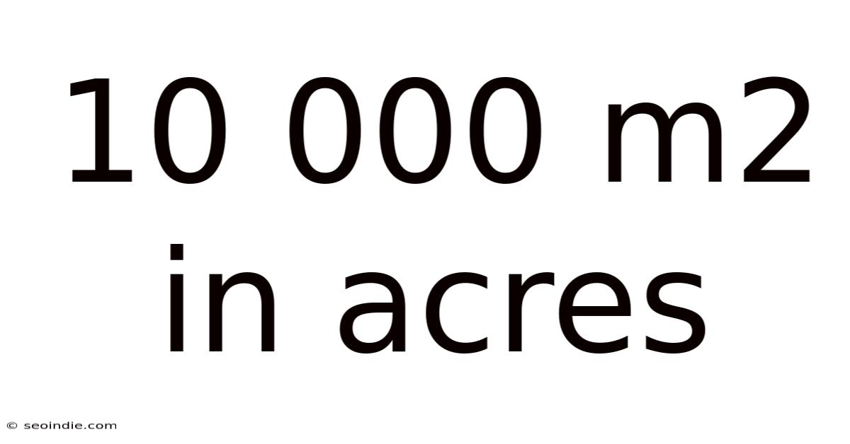 10 000 M2 In Acres