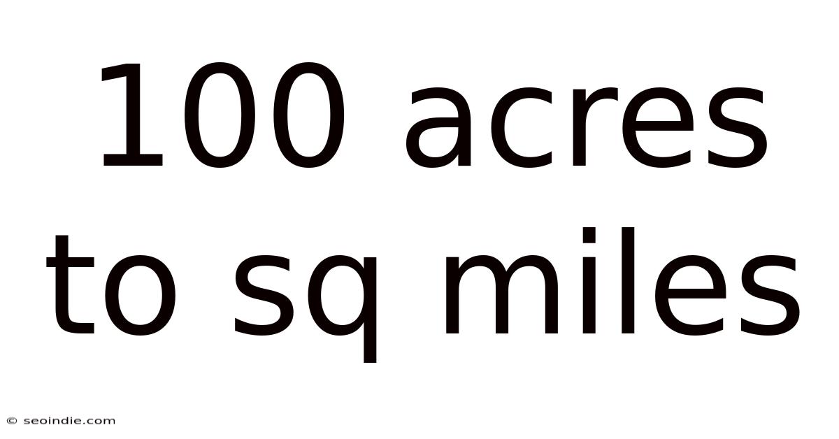 100 Acres To Sq Miles
