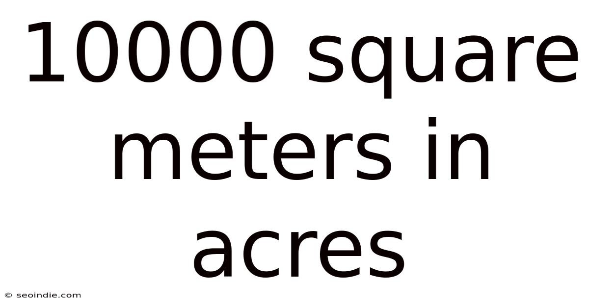10000 Square Meters In Acres