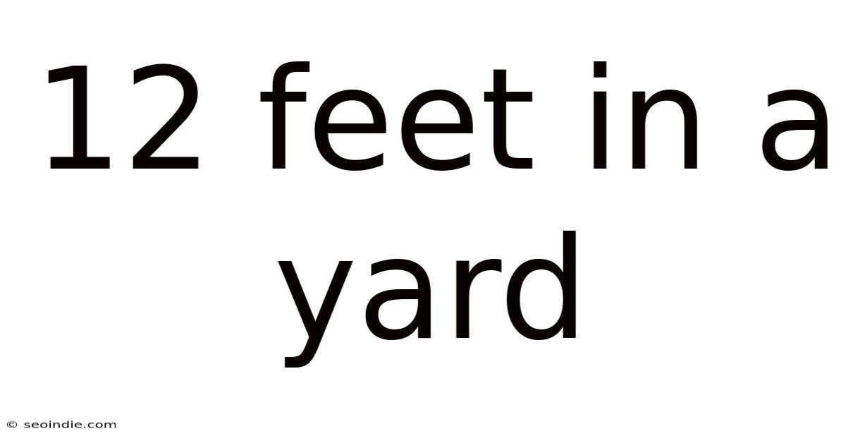 12 Feet In A Yard