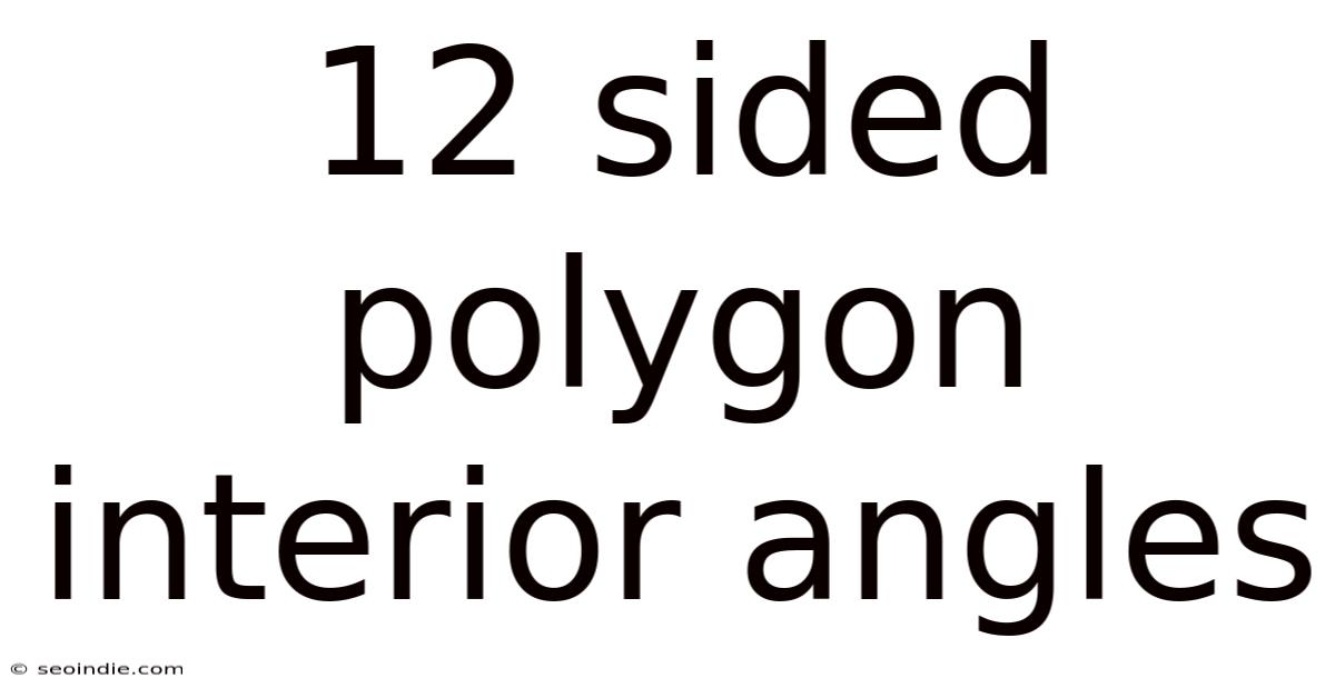 12 Sided Polygon Interior Angles
