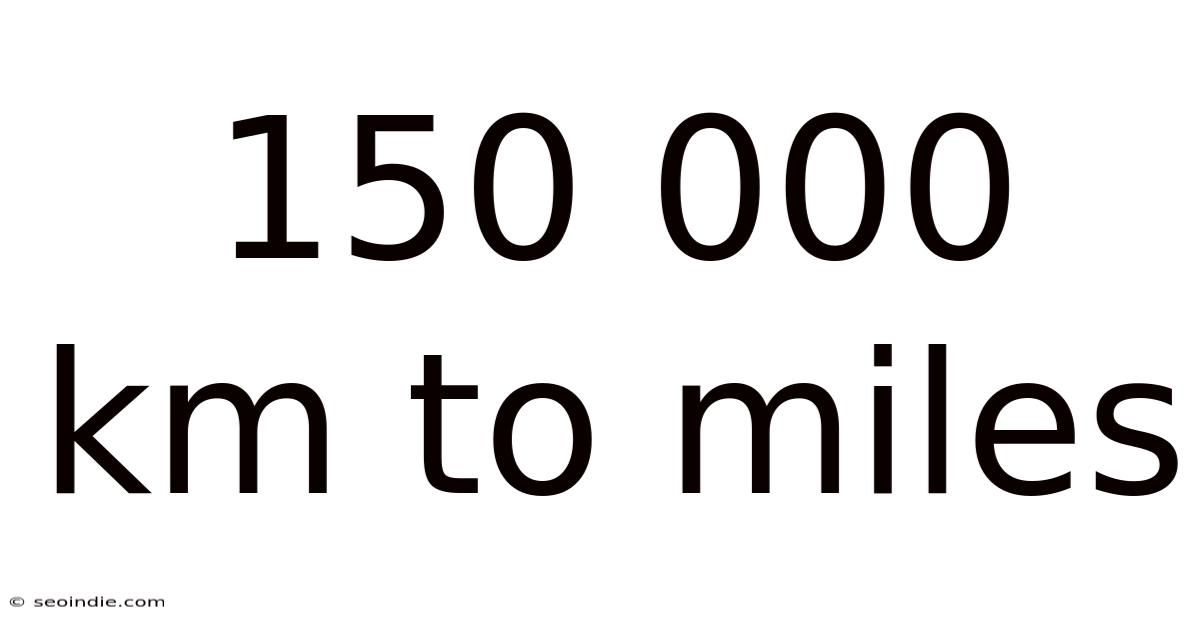 150 000 Km To Miles