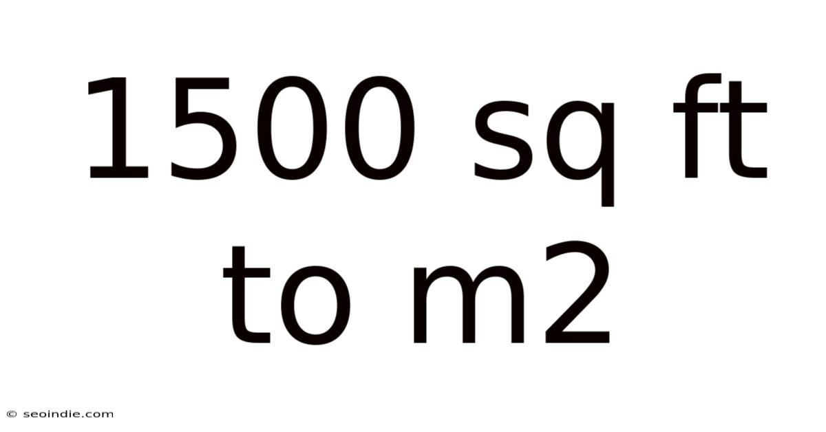 1500 Sq Ft To M2