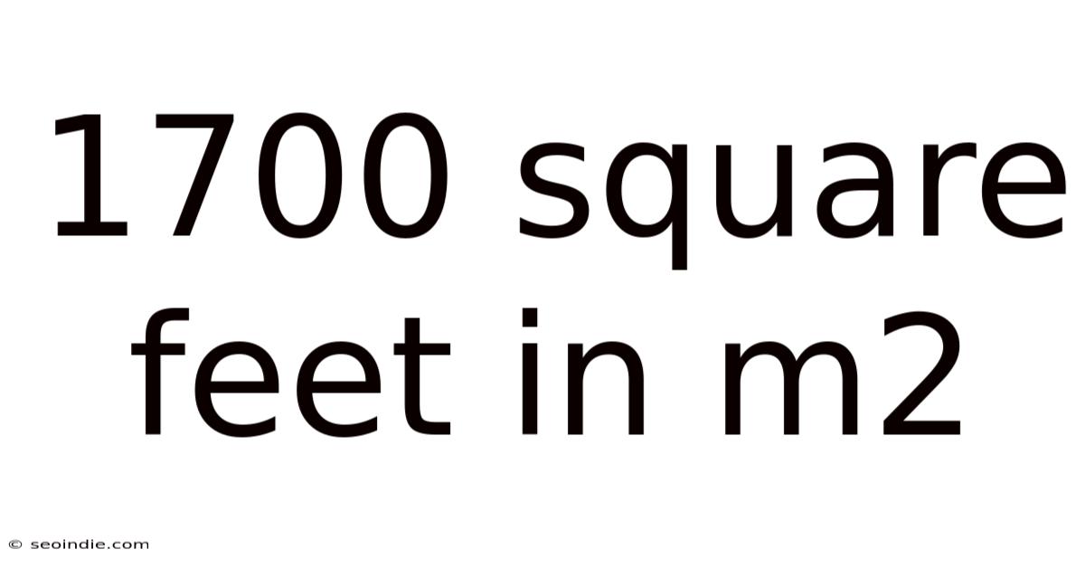 1700 Square Feet In M2