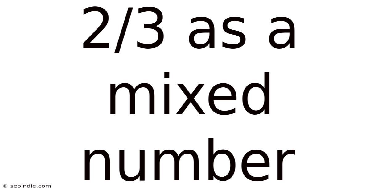 2/3 As A Mixed Number