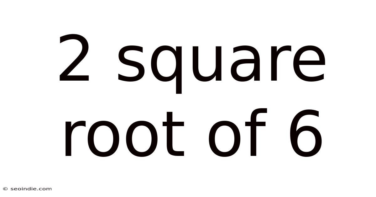 2 Square Root Of 6