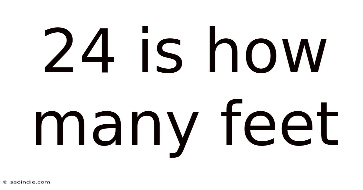 24 Is How Many Feet