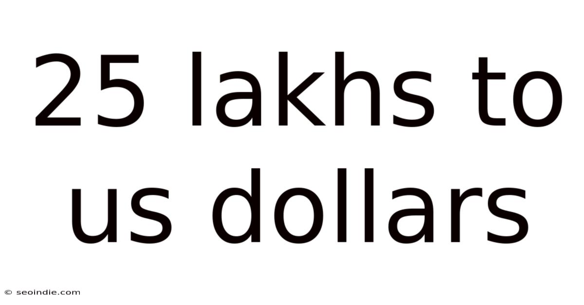 25 Lakhs To Us Dollars