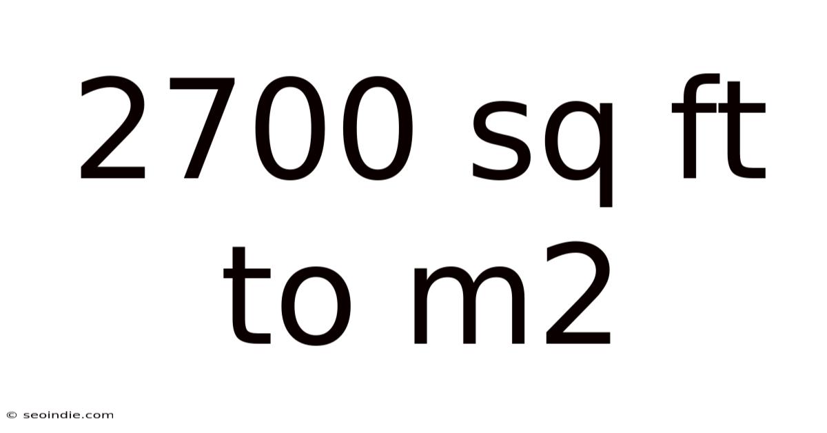 2700 Sq Ft To M2
