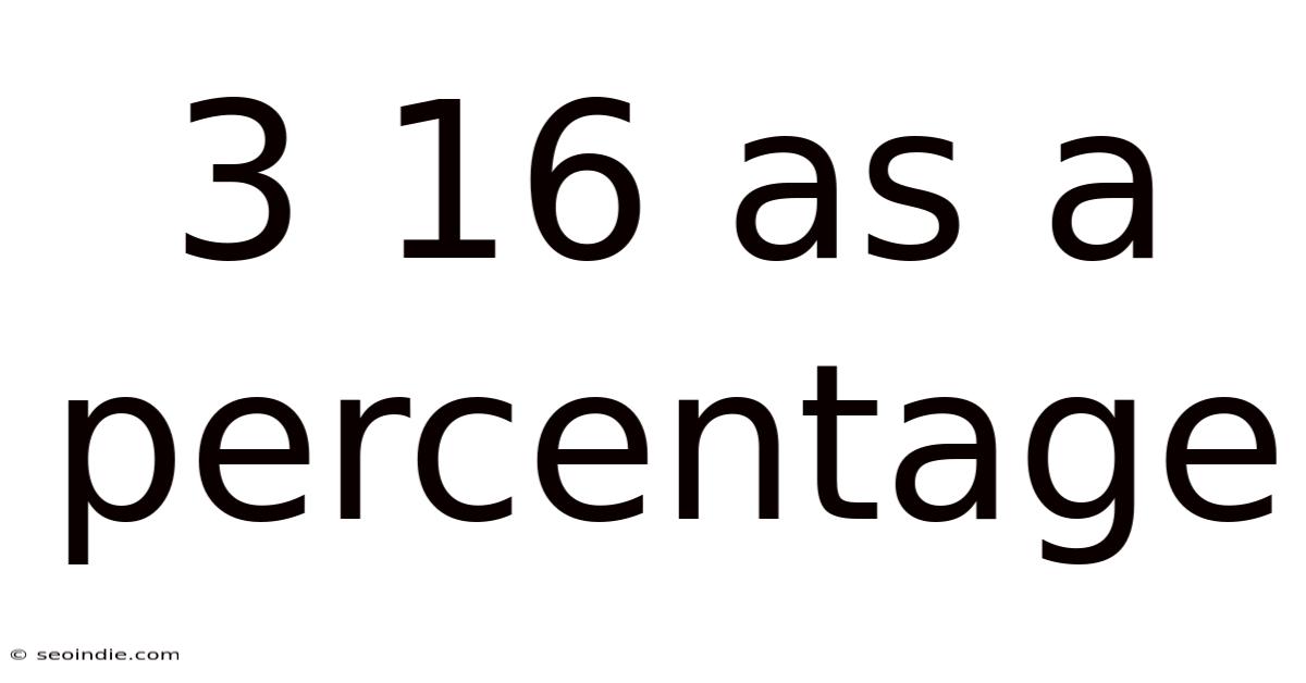 3 16 As A Percentage