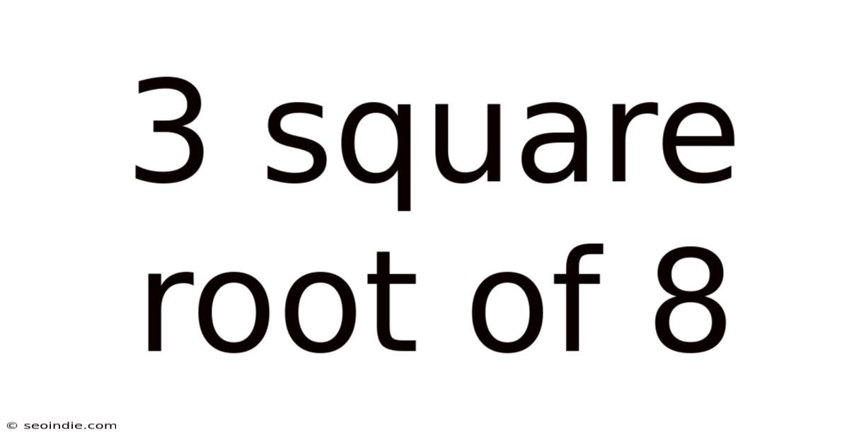 3 Square Root Of 8
