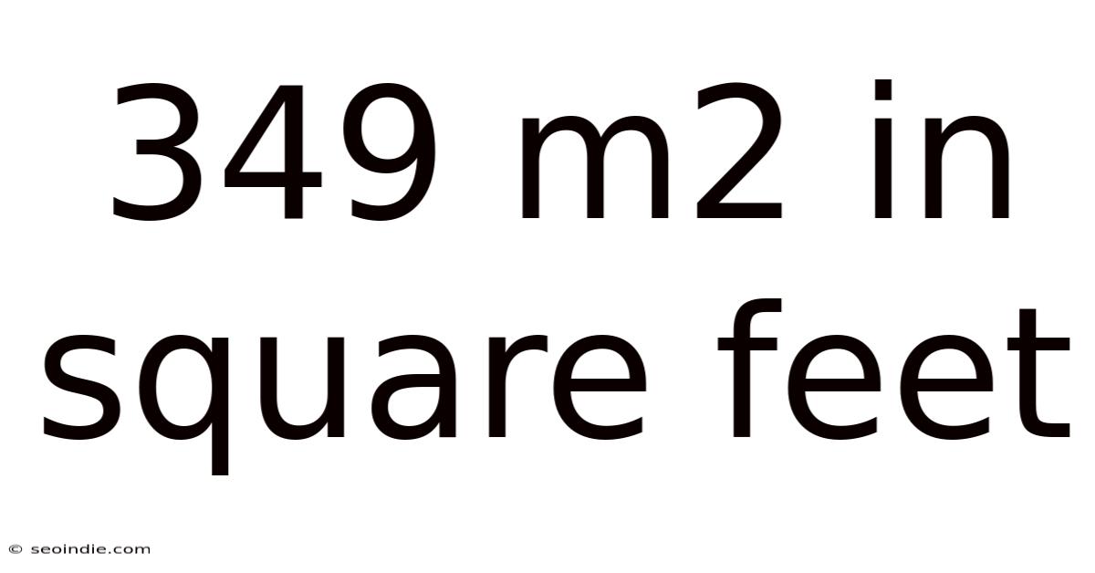 349 M2 In Square Feet