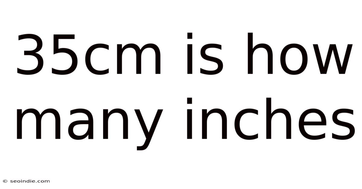 35cm Is How Many Inches