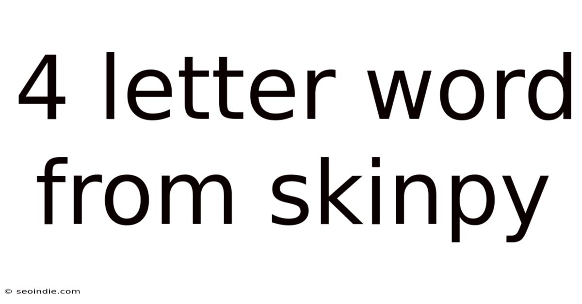 4 Letter Word From Skinpy