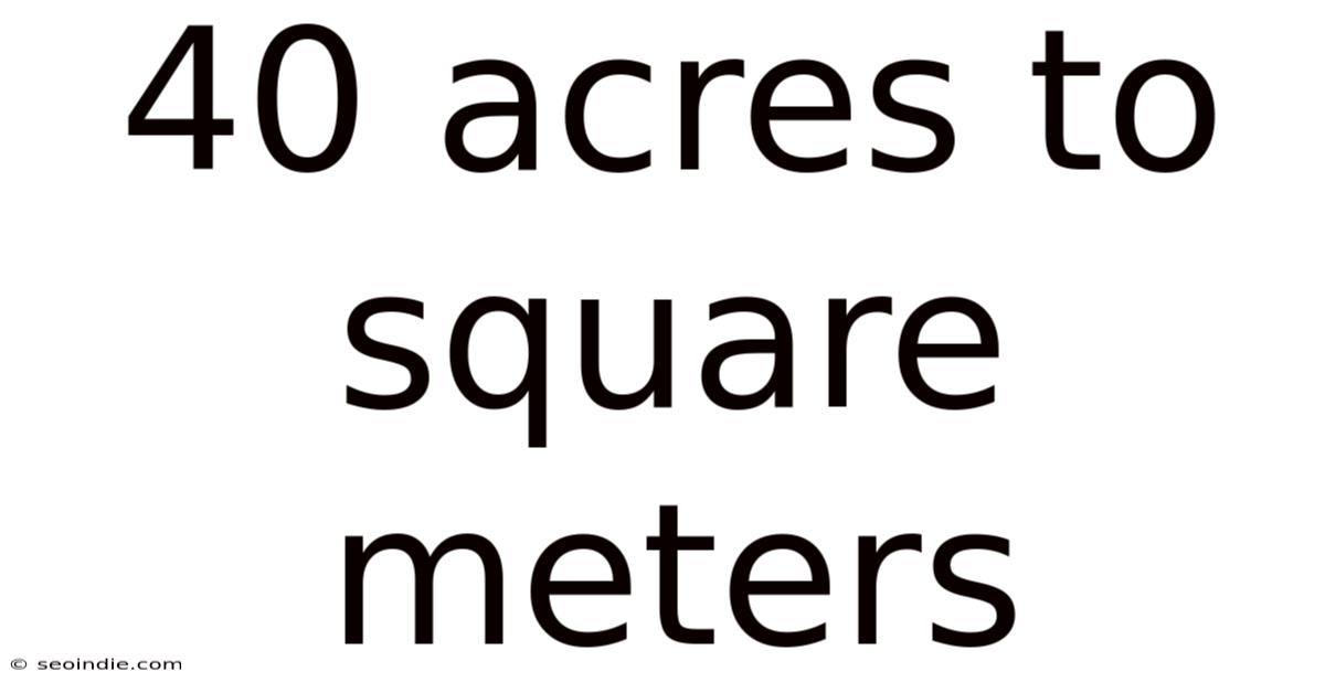 40 Acres To Square Meters