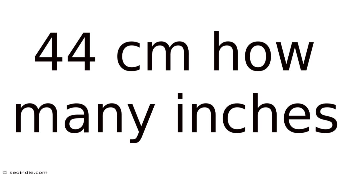 44 Cm How Many Inches