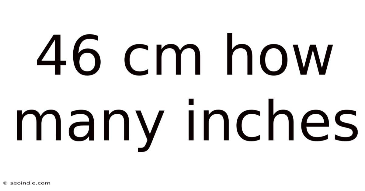 46 Cm How Many Inches