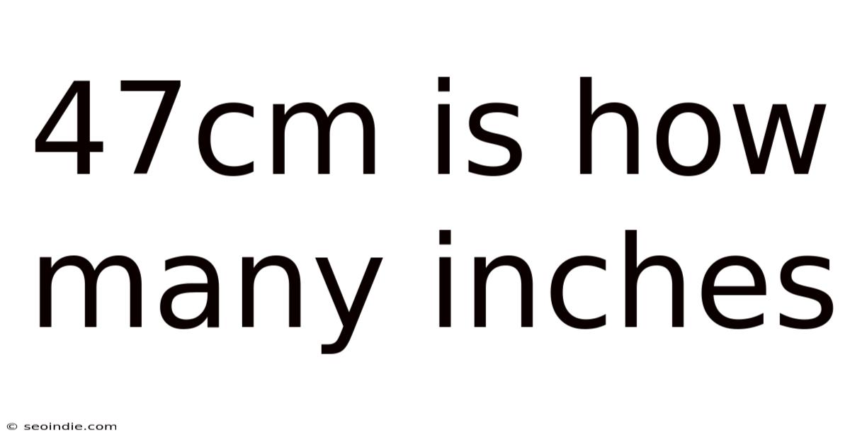 47cm Is How Many Inches