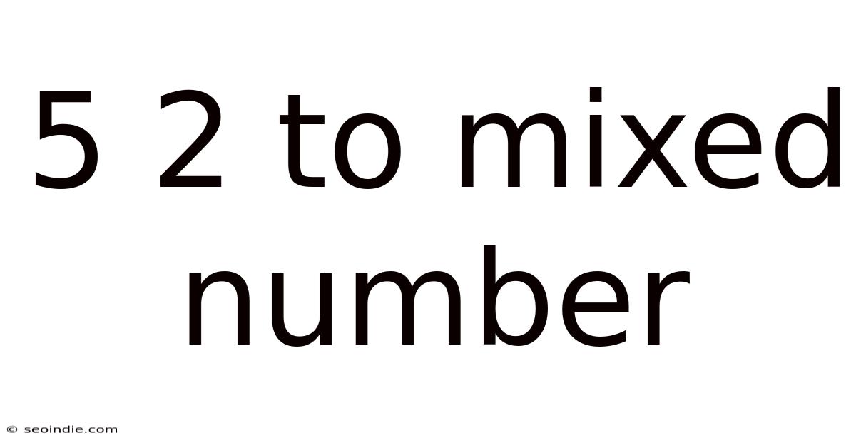 5 2 To Mixed Number
