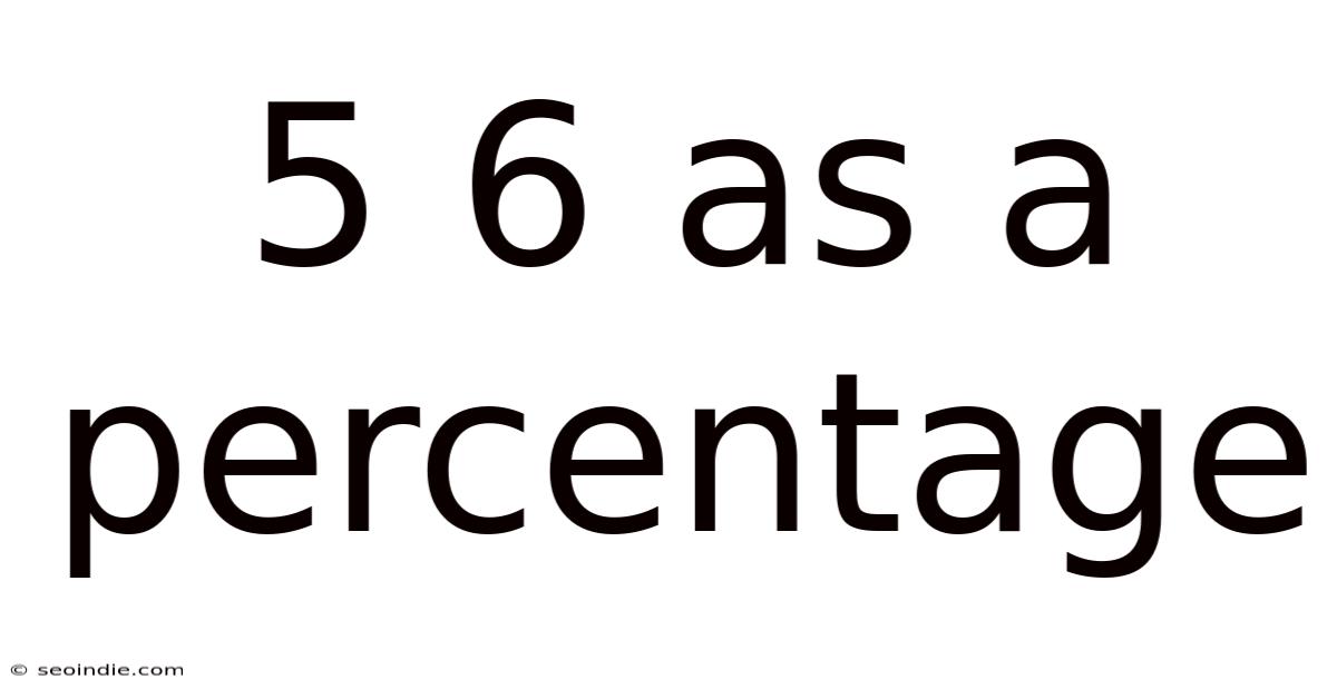 5 6 As A Percentage