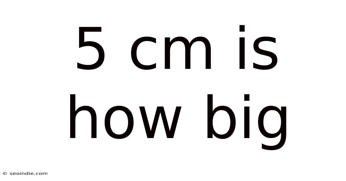 5 Cm Is How Big