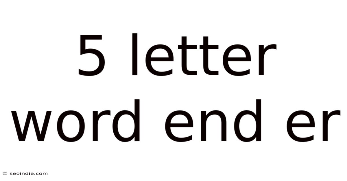 5 Letter Word End Er