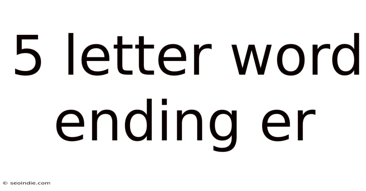 5 Letter Word Ending Er