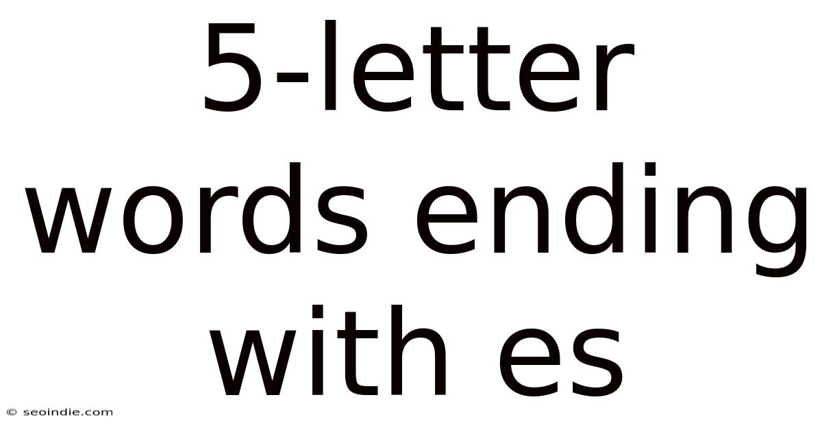 5-letter Words Ending With Es