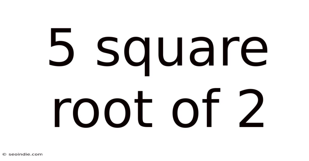 5 Square Root Of 2