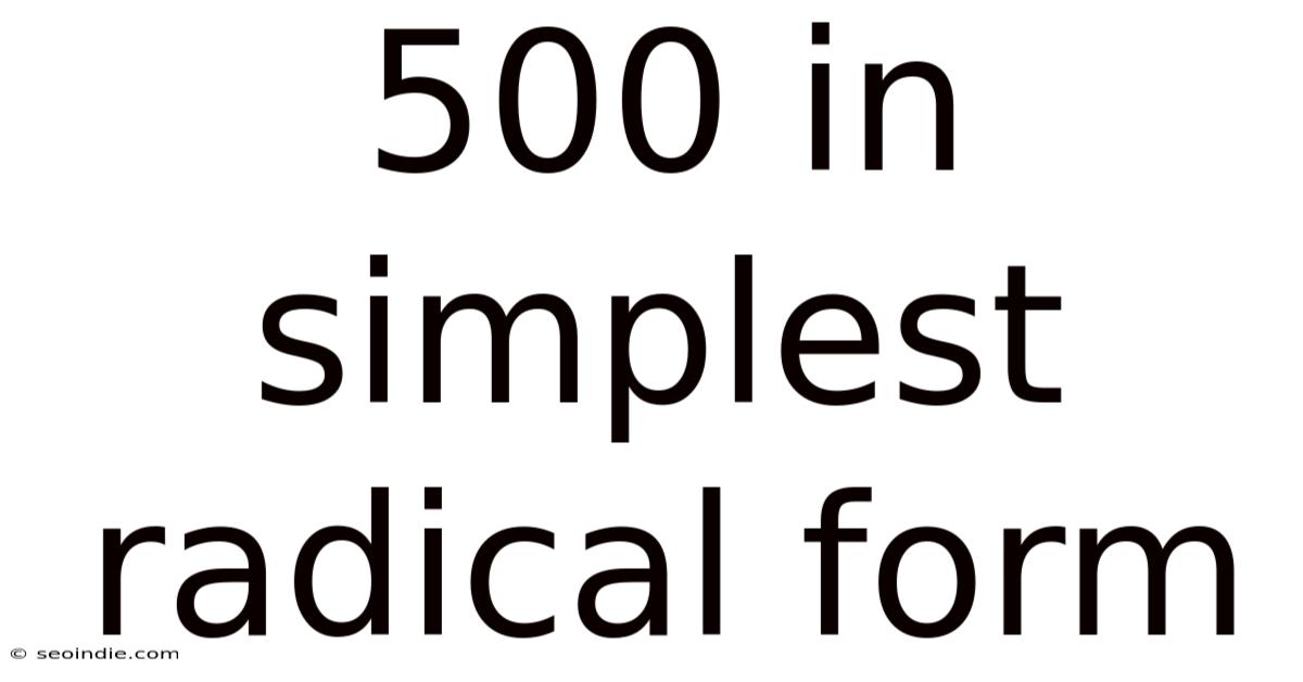 500 In Simplest Radical Form