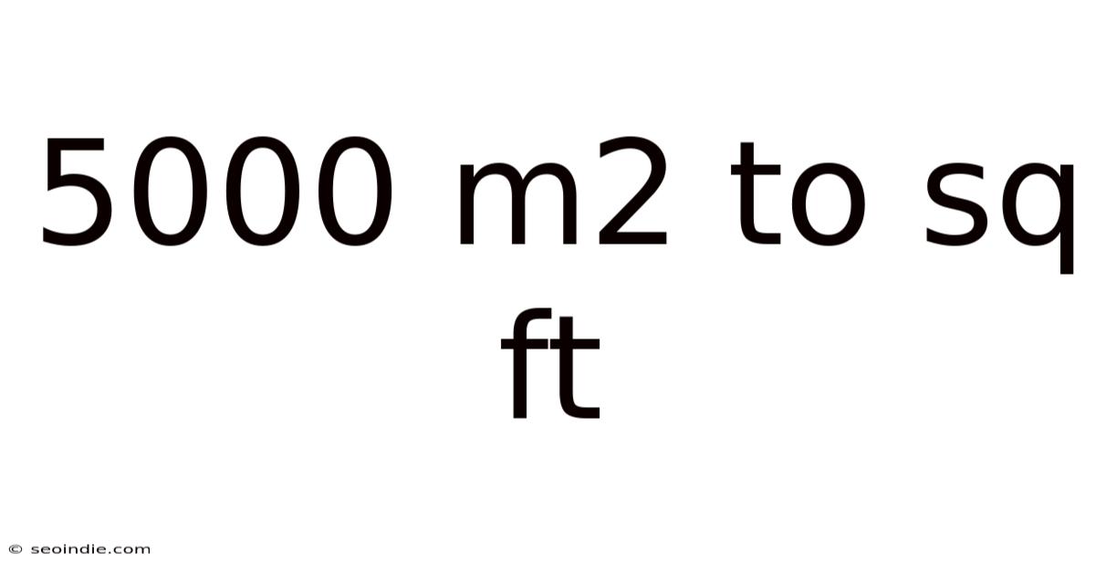 5000 M2 To Sq Ft
