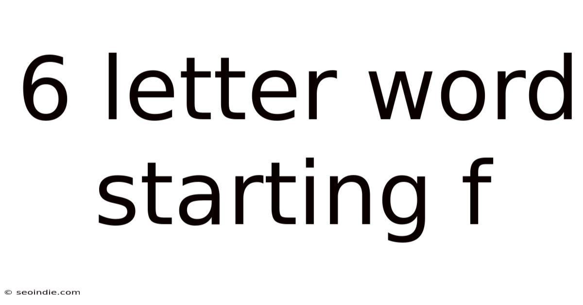 6 Letter Word Starting F