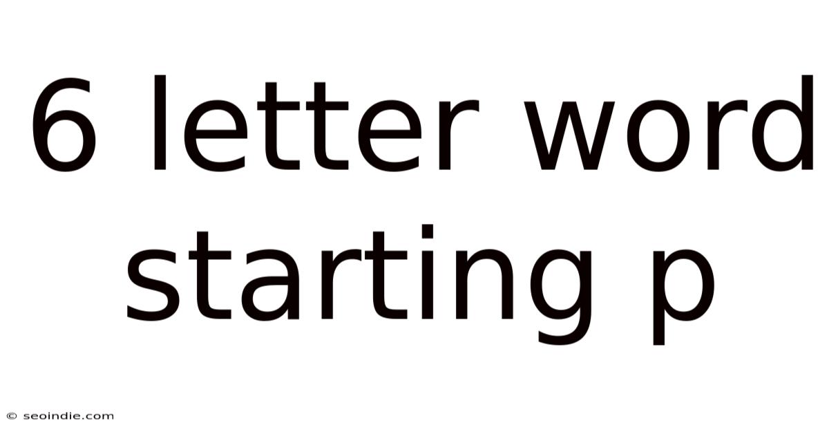 6 Letter Word Starting P