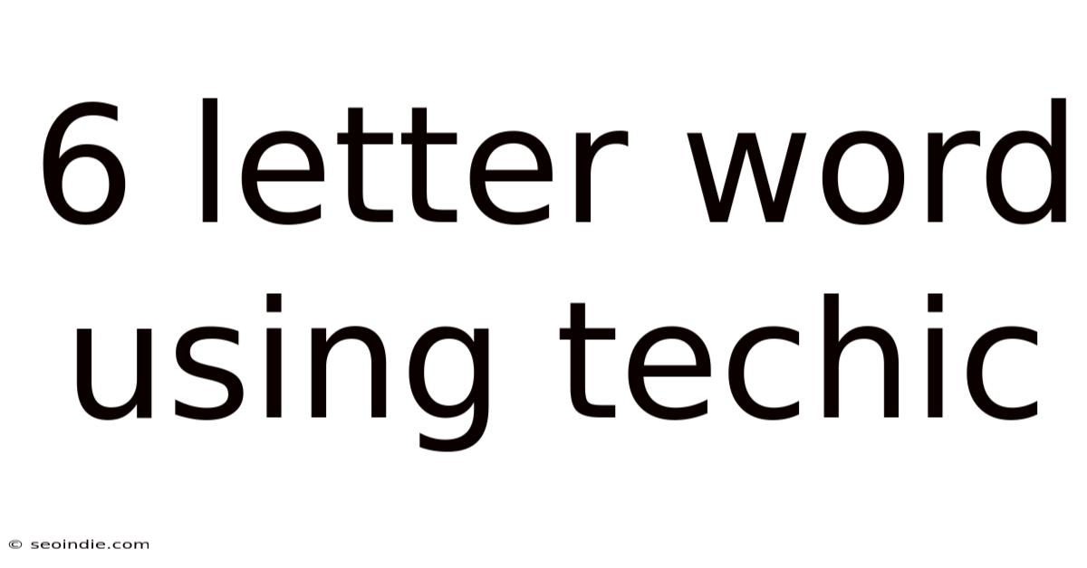 6 Letter Word Using Techic