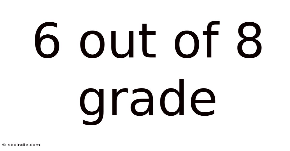 6 Out Of 8 Grade