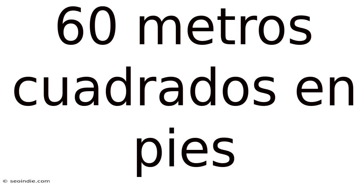 60 Metros Cuadrados En Pies
