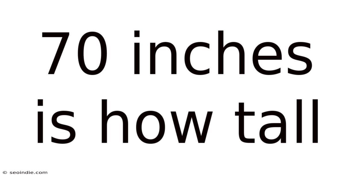 70 Inches Is How Tall