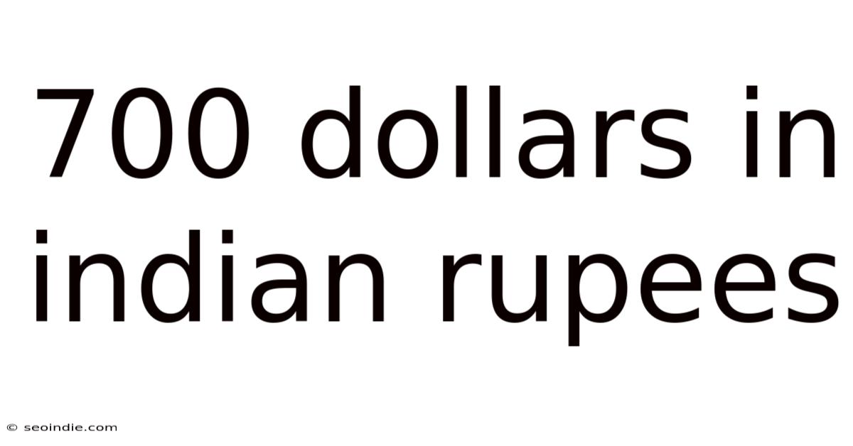 700 Dollars In Indian Rupees