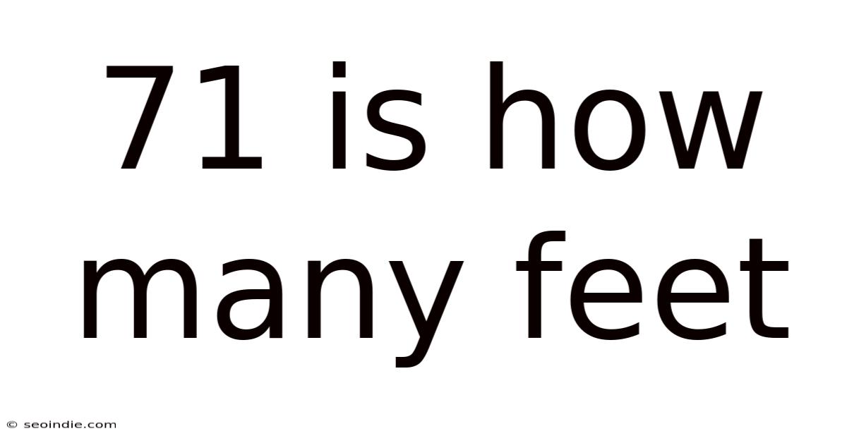 71 Is How Many Feet