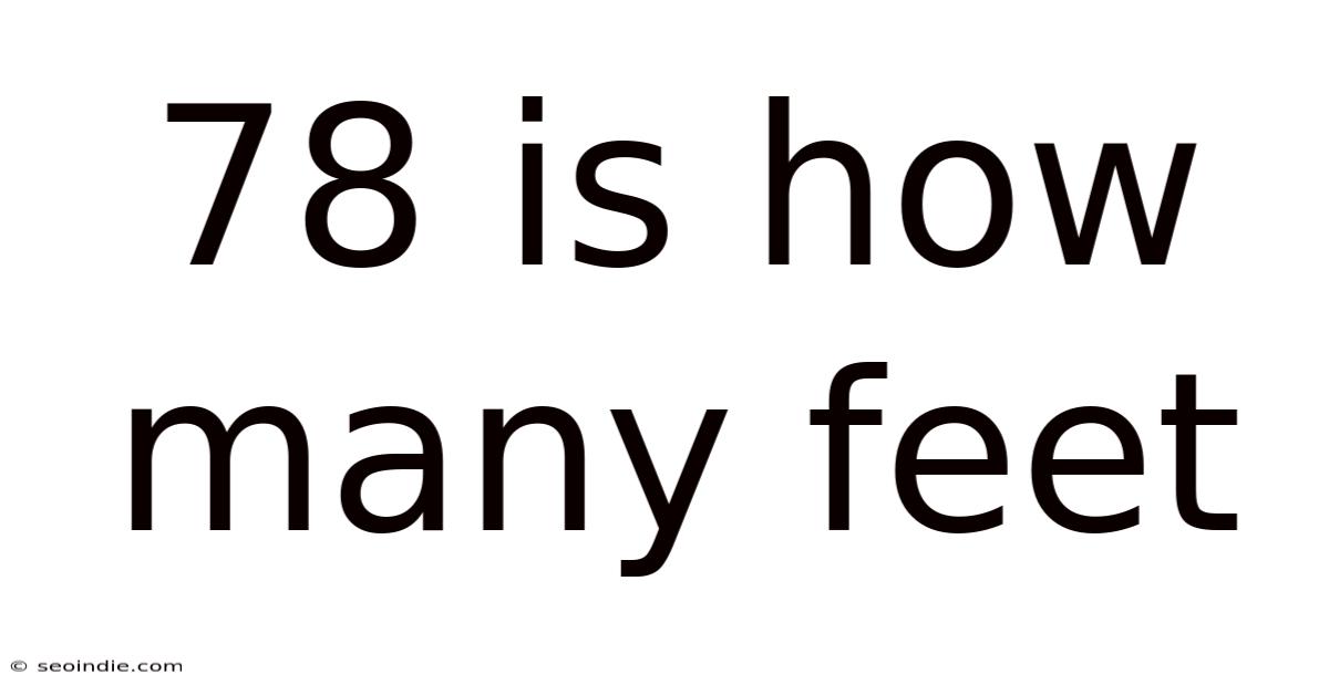 78 Is How Many Feet