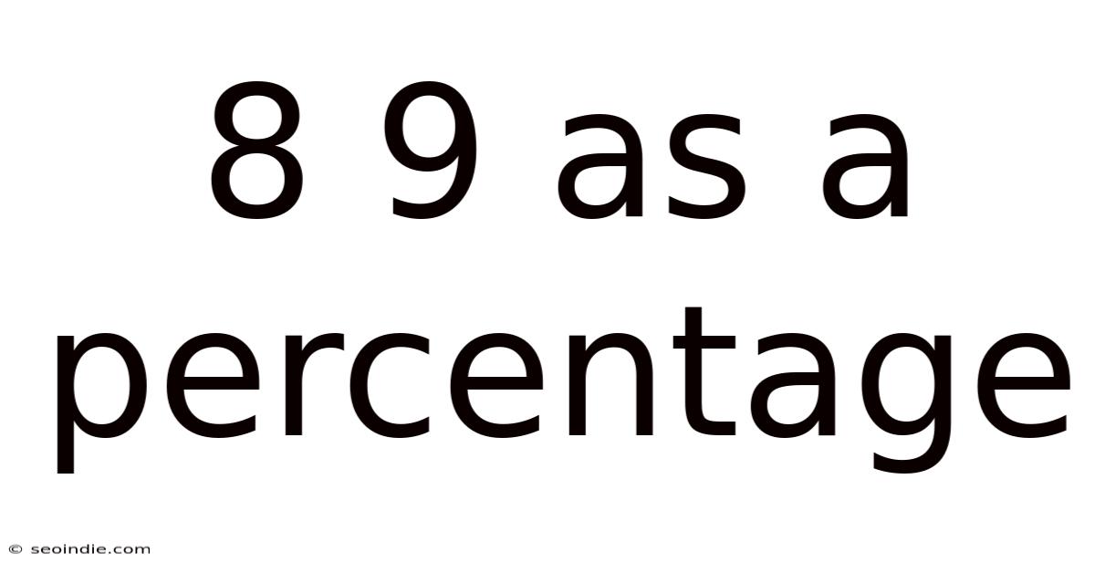8 9 As A Percentage