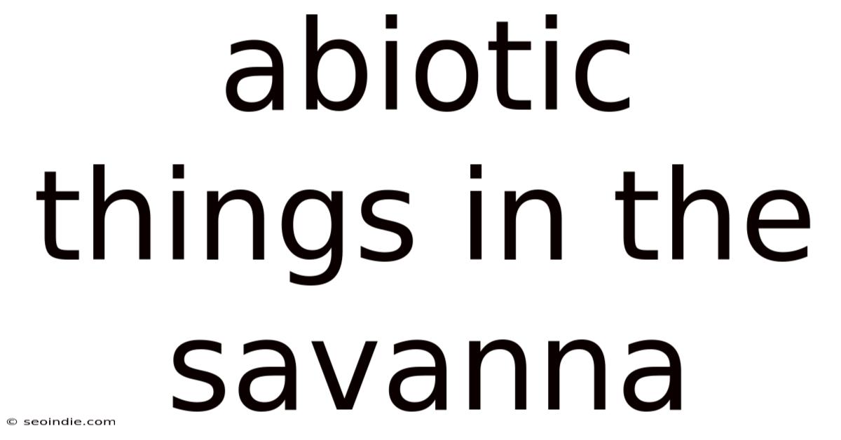Abiotic Things In The Savanna