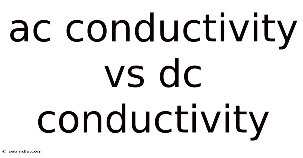 Ac Conductivity Vs Dc Conductivity