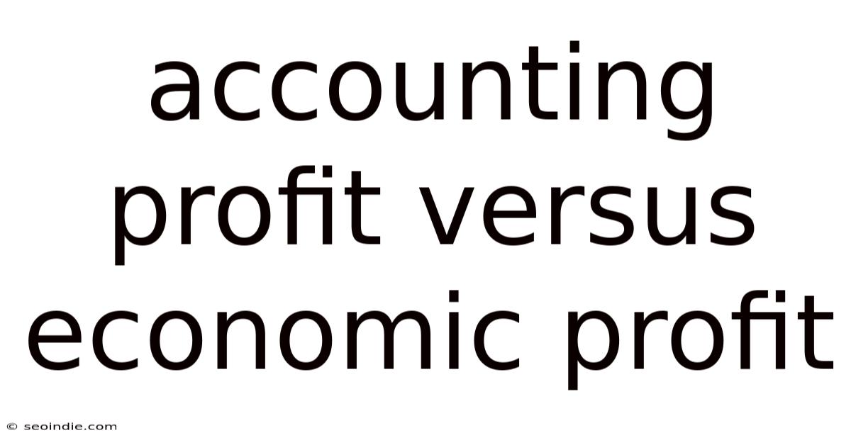 Accounting Profit Versus Economic Profit